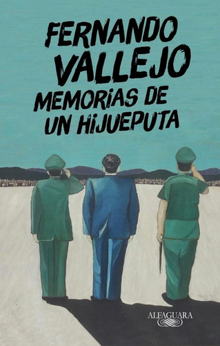 Memorias De Un Hijueputa Fernando Vallejo Alfaguara