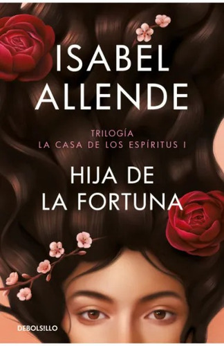 Casa De Los Espíritus 1: Hija De La Fortuna - Isabel Allende