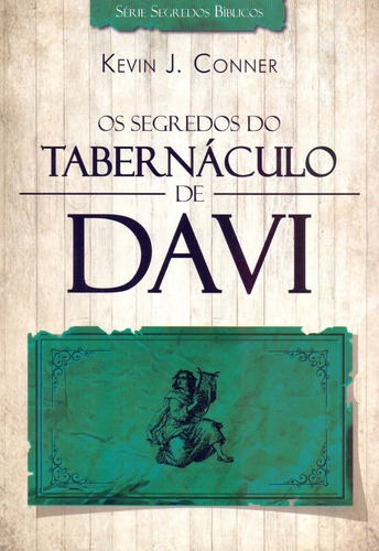 Livro Os Segredos Do Tabernaculo De Davi - Kevin J. Conner