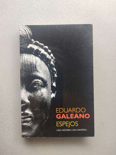 Espejos, Una Historia Casi Universal - Eduardo Galeano 