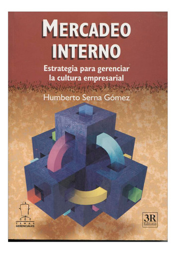 Libro Mercadeo Interno. Estrategia Para Gerenciar La Cultur