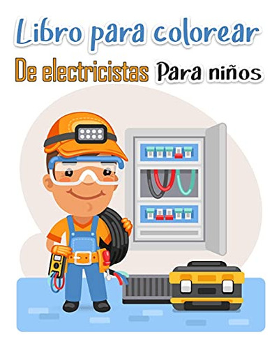 Libro Para Colorear De Electricistas Para Niños: Mas De 50 P