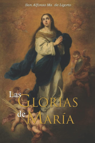 Libro: Las Glorias De María: Para Amar Más Y Mejor A La Sant