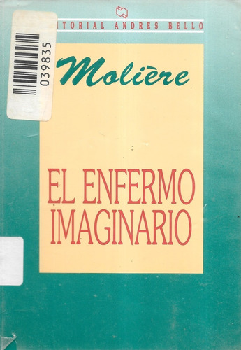 El Enfermo Imaginario / Moliére / Andrés Bello