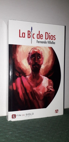 La Bic De Dios. Fernando Villalba. Editorial Fin De Siglo. 