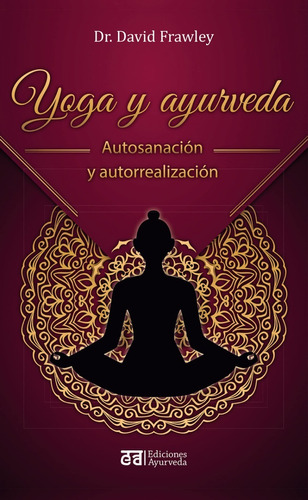Yoga Y Ayurveda. Autosanación Y Autorrealización. 