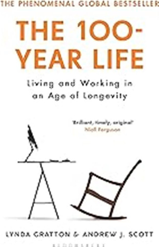 The 100-year Life: Living And Working In An Age Of Longevity