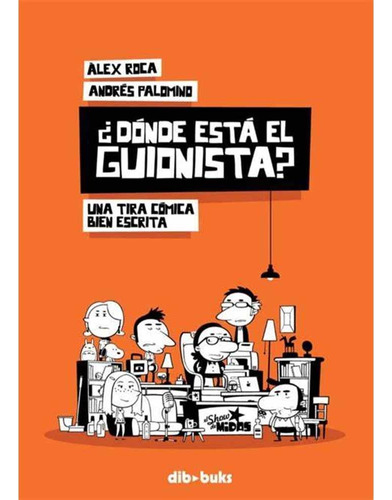 Â¿donde Esta El Guionista? - Alex Roca