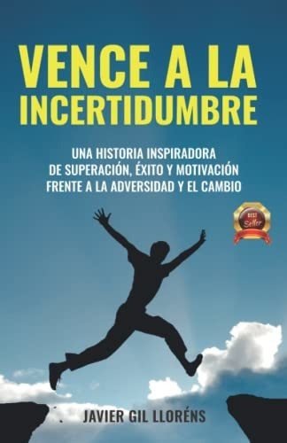 Libro : Vence La Incertidumbre Transforma Tus Miedos En...