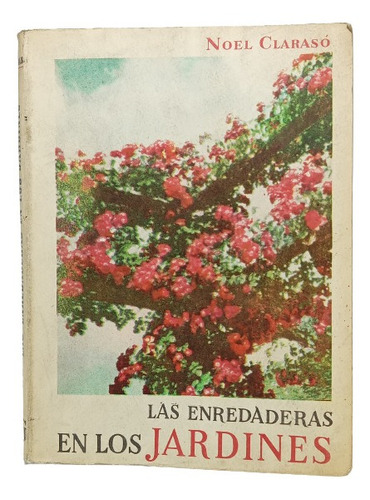 Las Enredaderas En Los Jardines - Noel Clarasó - Ed G G 1958