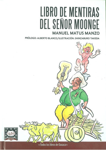 LIBRO DE MENTIRAS DEL SEÑOR MOONGE, de Manuel Matus Manzo. Editorial Cadabra and Books, tapa pasta dura, edición 1 en español, 2020