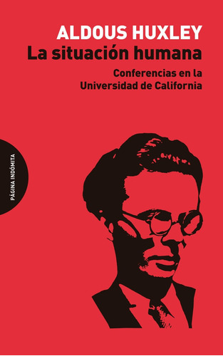 Situación Humana, La, De Huxley, Aldous. Editorial Pagina Indomita, Tapa Blanda, Edición 1 En Español