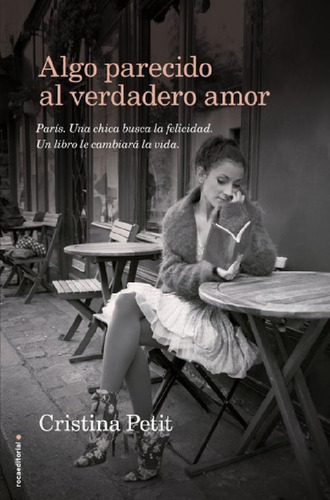 Libro - Algo Parecido Al Verdadero Amor, De Cristina Petit.