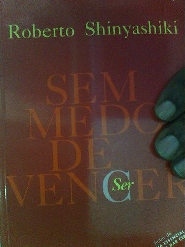 Livro Sem Medo De Vencer Roberto Shinyashiki