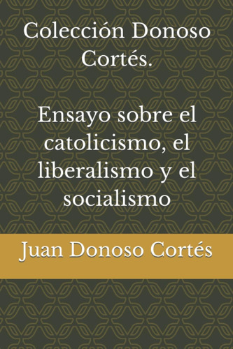 Libro: Colección Donoso Cortés. Ensayo Sobre El Catolicismo,