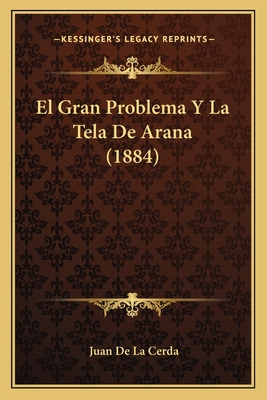 Libro El Gran Problema Y La Tela De Arana (1884) - De La ...