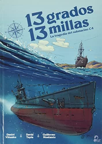 13 Grados 13 Millas: La Tragedia Del Submarino C4