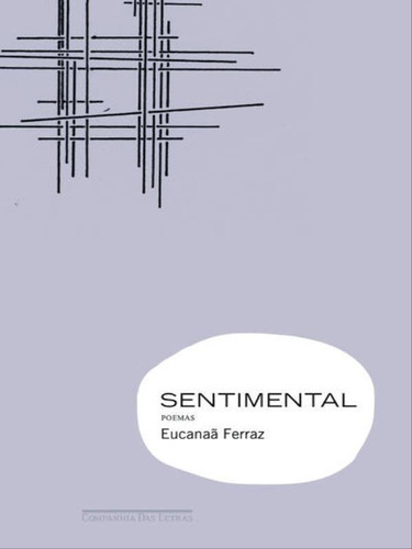Sentimental, De Ferraz, Eucanaã. Editora Companhia Das Letras, Capa Mole, Edição 1ª Edição - 2012 Em Português
