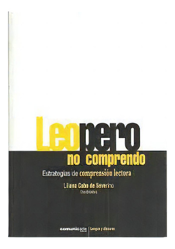 Leo Pero No Comprendo. Estrategias De Comprension Lectora, De Cubo De Severino, Liliana. Editorial Comunicarte, Tapa Blanda En Español, 2005