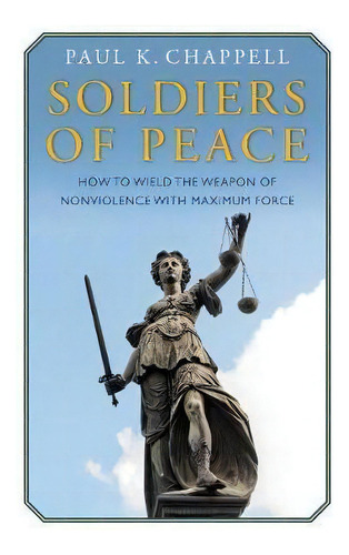 Soldiers Of Peace, De Paul K. Chappell. Editorial Easton Studio Press, Tapa Blanda En Inglés
