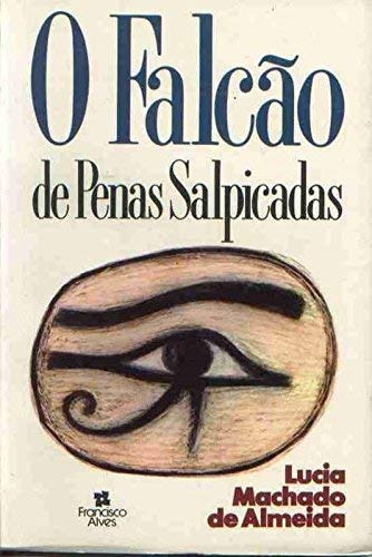 O Falcao De Penas Salpicadas, De Lucia Machado De  Almeida. Editora Francisco Alves, Capa Dura Em Português