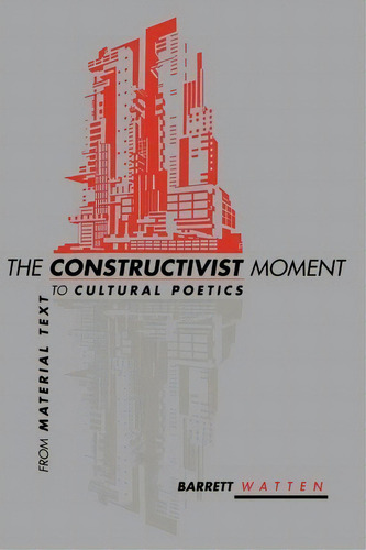 The Constructivist Moment, De Barrett Watten. Editorial University Press New England, Tapa Blanda En Inglés