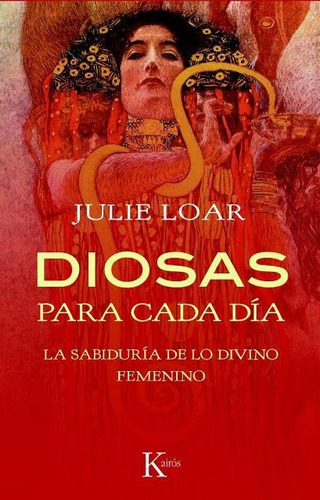 Diosas Para Cada Día - Lo Divino Femenino, Loar, Kairós