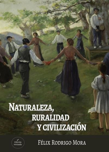 Libro Naturaleza, Ruralidad Y Civilizacion - Rodrigo Mora...