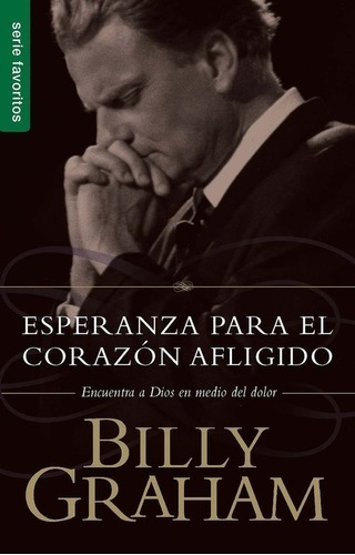 Libro Esperanza Para El Corazón Afligido/ Billy Graham