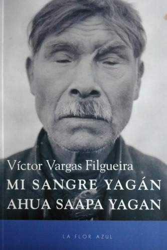 Victor Vargas Filgueira - Mi Sangre Yagan Ahua Saapa Yagan