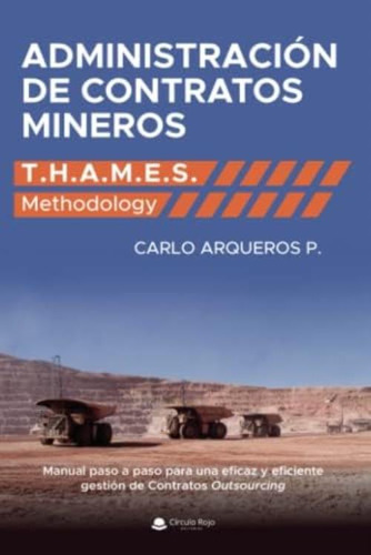 Administración De Contratos Mineros: T.h.a.m.e.s. Methodology (spanish Edition), De Arqueros P., Carlo. Editorial Oem, Tapa Blanda En Español