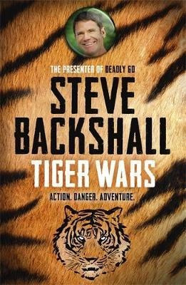 The Falcon Chronicles: Tiger Wars : Book 1 - Steve Backshall