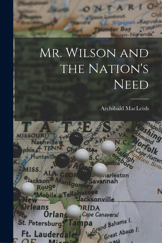 Mr. Wilson And The Nation's Need, De Macleish, Archibald 1892-1982. Editorial Hassell Street Pr, Tapa Blanda En Inglés
