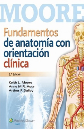 Fundamentos De Anatomia Con Orientacion Clinica 5º, De Moore. Editorial Lippincott, Tapa Blanda En Español, 2015
