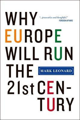 Libro Why Europe Will Run The 21st Century - Mark Leonard