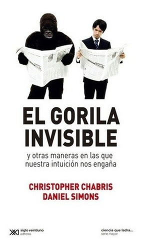 Libro - El Gorila Invisible - Chabris, Simons Y Otros