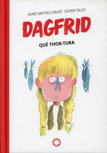 Dagfrid. Qué Thor-tura / Pd., De Mathieu Daude, Agnes. Editorial Flamboyant, Tapa Dura, Edición 1.0 En Español, 2023