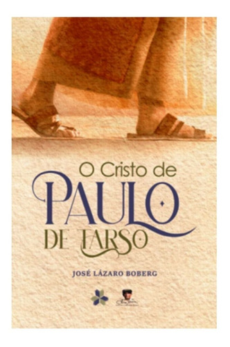 O Cristo De Paulo De Tarso - José Lázaro Boberg