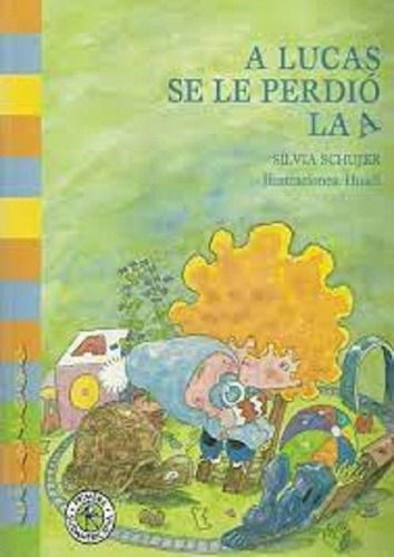 Libro A Lucas Se Le Perdio La A - Schujer, Silvia