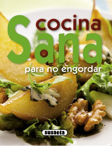 Cocina Sana Para No Engordar, De Susaeta, Equipo. Editorial Susaeta, Tapa Blanda En Español