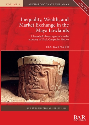 Libro Inequality, Wealth, And Market Exchange In The Maya...