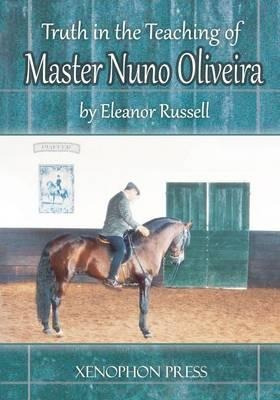Truth In The Teaching Of Master Nuno Oliveira - Eleanor R...