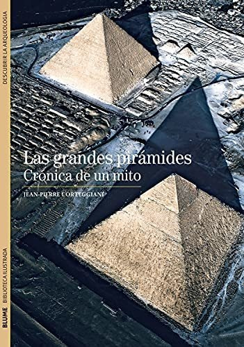 Biblioteca Ilustrada. Grandes Pirámides: Crónica De Un Mito: