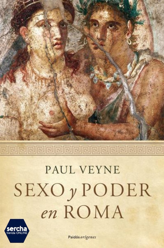 Sexo Y Poder En Roma, Paul Veyne