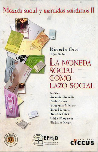 2. Moneda Social Y Mercados Solidarios, De Ricardo Orzi. Editorial Ciccus, Tapa Blanda, Edición 2012 En Español