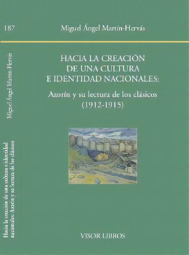 Hacia La Creaciãâ³n De Una Culturae Identidad Nacionales: Azorãân Y Su Lectura De Los Clãâ¡sicos, De Martín-hervás, Miguel Ángel. Editorial Visor Libros, S.l., Tapa Blanda En Español