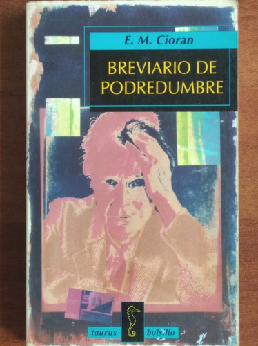 Breviario De Podredumbre / E. M. Cioran