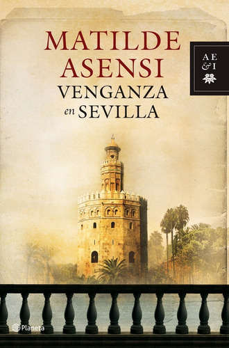 Venganza En Sevilla, Matilde Asensi. Ed. Planeta