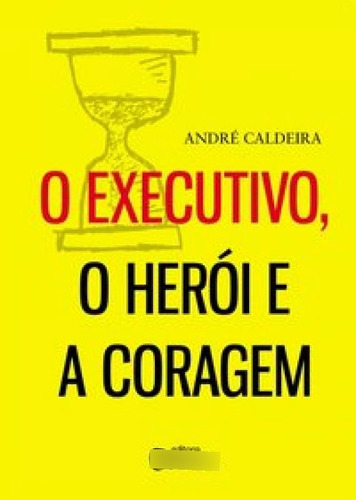 Executivo Heroi E A Coragem, O