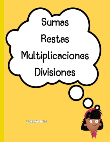 Sumas Restas Multiplicaciones Divisiones Volumen 10: Sumas D